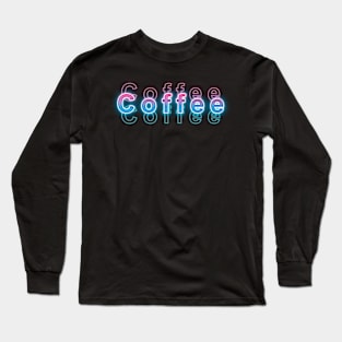 Coffee Long Sleeve T-Shirt